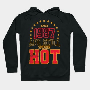 BORN IN 1987 AND STILL SMOKIN' HOT Hoodie